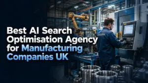 Best AI Search Optimisation Agency for Manufacturing Companies UK featured image showing a real manufacturing facility with industrial machinery and AI search optimisation title text